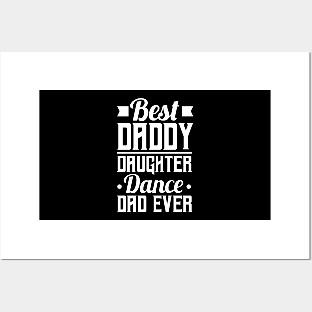 Father Daughter Dance Design - Best Daddy Daughter Dance Dad Ever Wall Art by ScottsRed